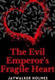 The Evil Emperor's Fragile Heart